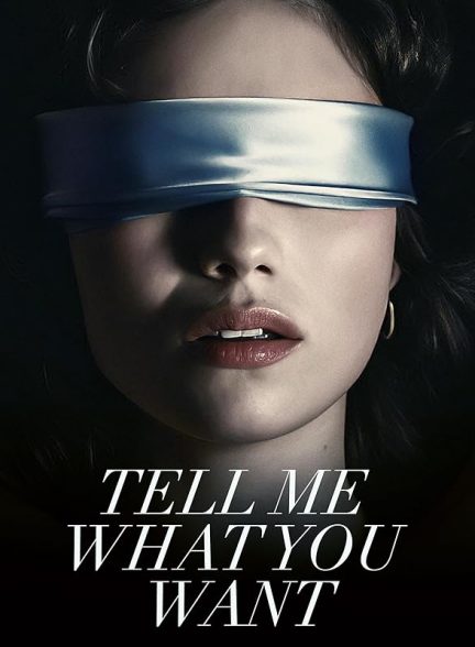 دانلود فیلم Tell Me What You Want 2024